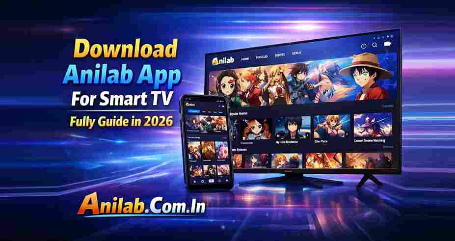 Muat Turun Aplikasi Anilab Untuk TV Pintar Panduan Sepenuhnya pada tahun 2026